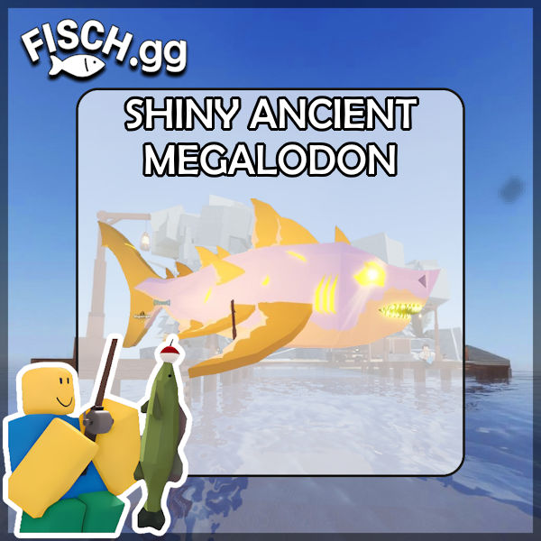 The Shiny Ancient Megalodon Fish in the popular ROBLOX game Fisch. Sold by the #1 Fisch Shop fisch.gg!