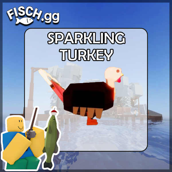 The Sparkling Turkey Fish in the popular ROBLOX game Fisch. Sold by the #1 Fisch Shop fisch.gg!