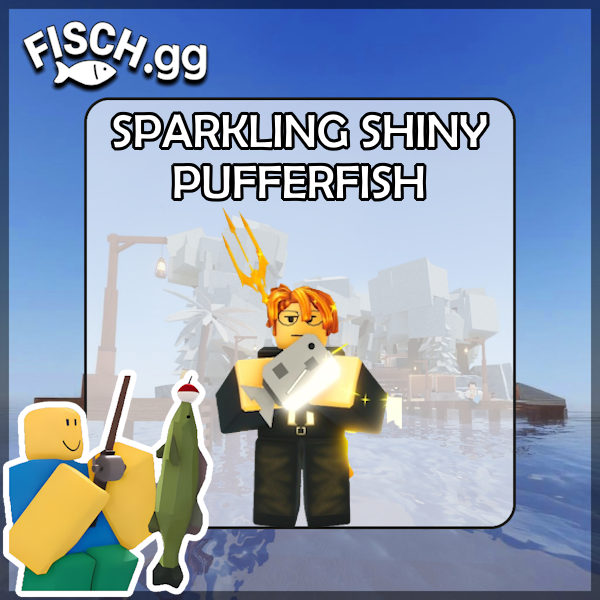 The Sparkling Shiny Pufferfish Fish in the popular ROBLOX game Fisch. Sold by the #1 Fisch Shop fisch.gg!