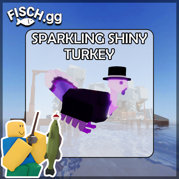 The Sparkling Shiny Turkey Fish in the popular ROBLOX game Fisch. Sold by the #1 Fisch Shop fisch.gg!